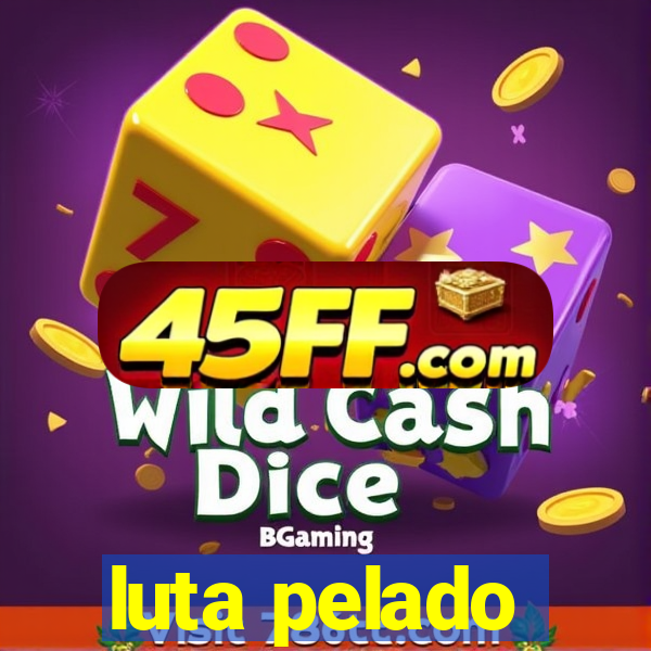 luta pelado